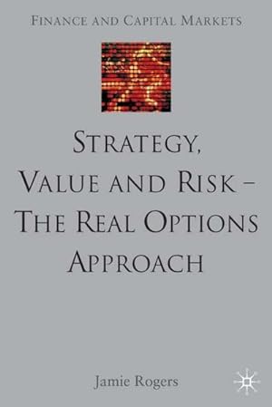 Imagen del vendedor de Strategy, Value and Risk - The Real Options Approach a la venta por BuchWeltWeit Ludwig Meier e.K.