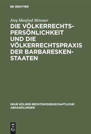 Seller image for Die Vlkerrechtspersnlichkeit und die Vlkerrechtspraxis der Barbareskenstaaten for sale by BuchWeltWeit Ludwig Meier e.K.