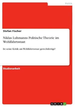 Imagen del vendedor de Niklas Luhmanns Politische Theorie im Wohlfahrtsstaat a la venta por BuchWeltWeit Ludwig Meier e.K.