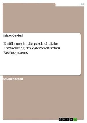 Seller image for Einfhrung in die geschichtliche Entwicklung des sterreichischen Rechtssystems for sale by BuchWeltWeit Ludwig Meier e.K.