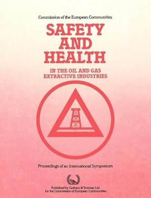 Seller image for Safety and Health in the Oil and Gas Extractive Industries for sale by BuchWeltWeit Ludwig Meier e.K.