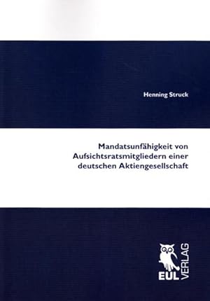 Bild des Verkufers fr Mandatsunfhigkeit von Aufsichtsratsmitgliedern einer deutschen Aktiengesellschaft zum Verkauf von BuchWeltWeit Ludwig Meier e.K.