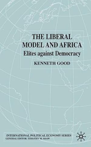 Seller image for The Liberal Model and Africa: Elites Against Democracy for sale by BuchWeltWeit Ludwig Meier e.K.