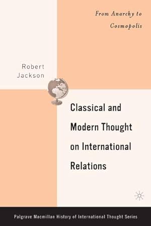 Seller image for Classical and Modern Thought on International Relations: From Anarchy to Cosmopolis for sale by BuchWeltWeit Ludwig Meier e.K.