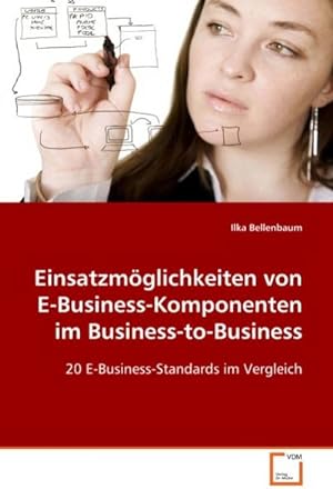 Image du vendeur pour Einsatzmglichkeiten von E-Business-Komponenten im Business-to-Business mis en vente par BuchWeltWeit Ludwig Meier e.K.