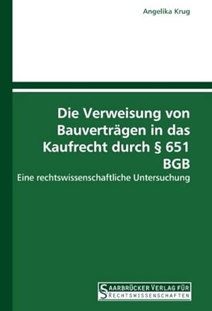 Seller image for Die Verweisung von Bauvertrgen in das Kaufrecht durch  651 BGB for sale by BuchWeltWeit Ludwig Meier e.K.