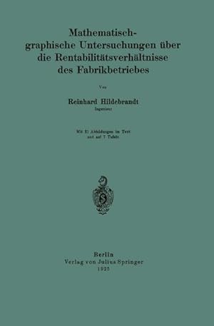 Imagen del vendedor de Mathematisch-graphische Untersuchungen ber die Rentabilittsverhltnisse des Fabrikbetriebes a la venta por BuchWeltWeit Ludwig Meier e.K.