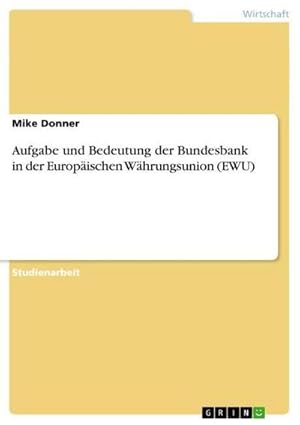 Imagen del vendedor de Aufgabe und Bedeutung der Bundesbank in der Europischen Whrungsunion (EWU) a la venta por BuchWeltWeit Ludwig Meier e.K.