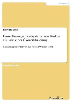 Bild des Verkufers fr Umweltmanagementsysteme von Banken als Basis einer kozertifizierung zum Verkauf von BuchWeltWeit Ludwig Meier e.K.