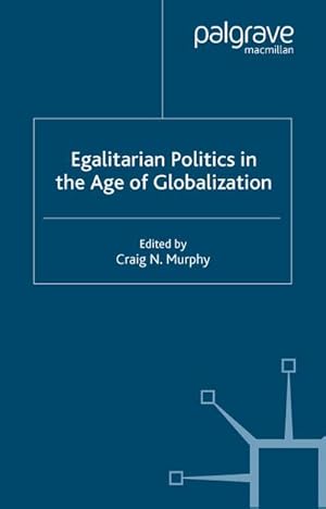 Seller image for Egalitarian Politics in the Age of Globalization for sale by BuchWeltWeit Ludwig Meier e.K.