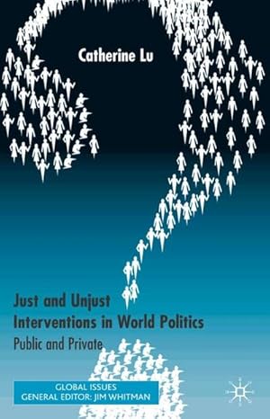 Bild des Verkufers fr Just and Unjust Interventions in World Politics: Public and Private zum Verkauf von BuchWeltWeit Ludwig Meier e.K.