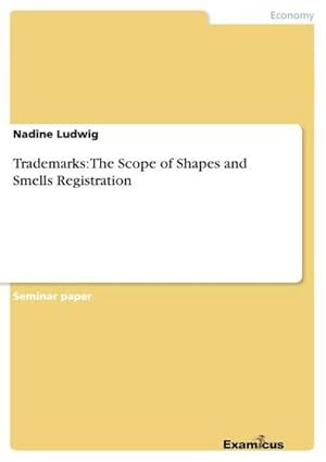 Seller image for Trademarks: The Scope of Shapes and Smells Registration for sale by BuchWeltWeit Ludwig Meier e.K.