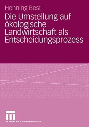 Image du vendeur pour Die Umstellung auf kologische Landwirtschaft als Entscheidungsprozess mis en vente par BuchWeltWeit Ludwig Meier e.K.