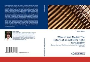 Seller image for Women and Media: The History of an Activist''s Fight for Equality for sale by BuchWeltWeit Ludwig Meier e.K.