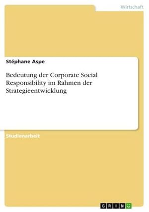 Seller image for Bedeutung der Corporate Social Responsibility im Rahmen der Strategieentwicklung for sale by BuchWeltWeit Ludwig Meier e.K.