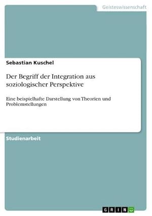 Seller image for Der Begriff der Integration aus soziologischer Perspektive for sale by BuchWeltWeit Ludwig Meier e.K.