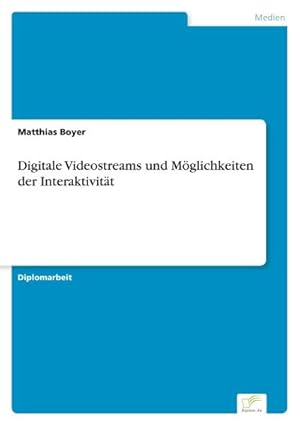 Bild des Verkufers fr Digitale Videostreams und Mglichkeiten der Interaktivitt zum Verkauf von BuchWeltWeit Ludwig Meier e.K.