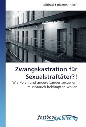 Seller image for Zwangskastration fr Sexualstraftter?! for sale by BuchWeltWeit Ludwig Meier e.K.