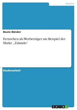 Imagen del vendedor de Fernsehen als Werbetrger am Beispiel der Marke Zalando a la venta por BuchWeltWeit Ludwig Meier e.K.