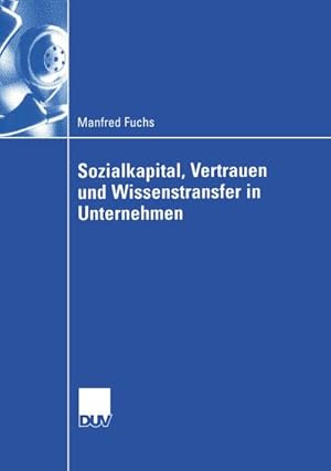 Seller image for Sozialkapital, Vertrauen und Wissenstransfer in Unternehmen for sale by BuchWeltWeit Ludwig Meier e.K.