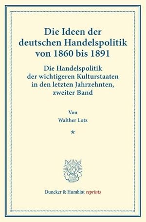 Immagine del venditore per Die Ideen der deutschen Handelspolitik von 1860 bis 1891. venduto da BuchWeltWeit Ludwig Meier e.K.