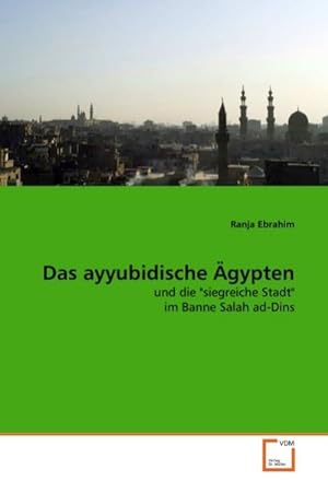 Bild des Verkufers fr Das ayyubidische gypten zum Verkauf von BuchWeltWeit Ludwig Meier e.K.