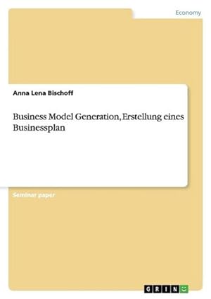 Imagen del vendedor de Business Model Generation, Erstellung eines Businessplan a la venta por BuchWeltWeit Ludwig Meier e.K.