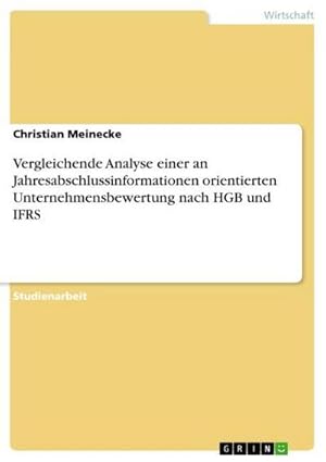 Seller image for Vergleichende Analyse einer an Jahresabschlussinformationen orientierten Unternehmensbewertung nach HGB und IFRS for sale by BuchWeltWeit Ludwig Meier e.K.