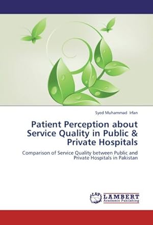 Immagine del venditore per Patient Perception about Service Quality in Public & Private Hospitals venduto da BuchWeltWeit Ludwig Meier e.K.