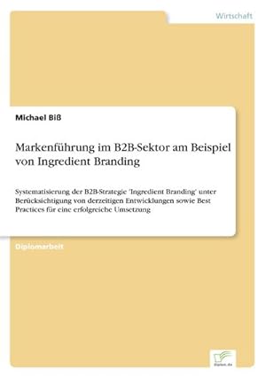 Image du vendeur pour Markenfhrung im B2B-Sektor am Beispiel von Ingredient Branding mis en vente par BuchWeltWeit Ludwig Meier e.K.