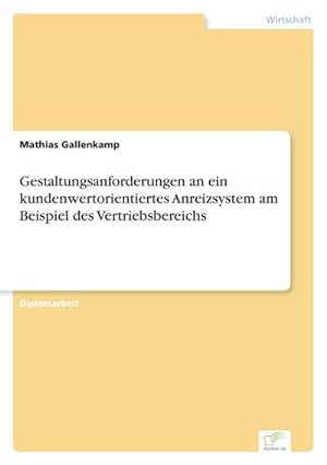 Seller image for Gestaltungsanforderungen an ein kundenwertorientiertes Anreizsystem am Beispiel des Vertriebsbereichs for sale by BuchWeltWeit Ludwig Meier e.K.