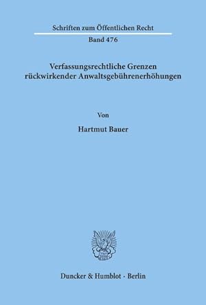 Bild des Verkufers fr Verfassungsrechtliche Grenzen rckwirkender Anwaltsgebhrenerhhungen. zum Verkauf von BuchWeltWeit Ludwig Meier e.K.