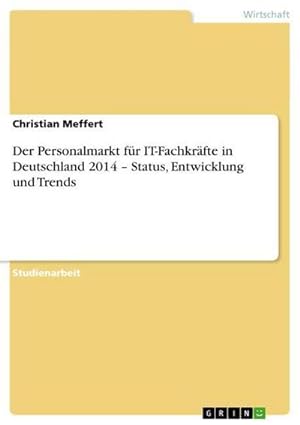 Bild des Verkufers fr Der Personalmarkt fr IT-Fachkrfte in Deutschland 2014  Status, Entwicklung und Trends zum Verkauf von BuchWeltWeit Ludwig Meier e.K.