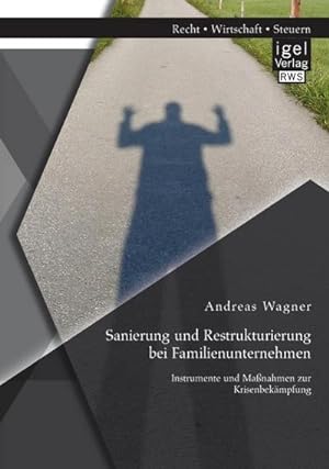 Seller image for Sanierung und Restrukturierung bei Familienunternehmen: Instrumente und Manahmen zur Krisenbekmpfung for sale by BuchWeltWeit Ludwig Meier e.K.