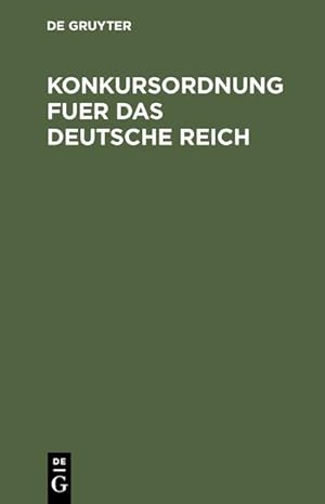 Image du vendeur pour Konkursordnung fuer das Deutsche Reich mis en vente par BuchWeltWeit Ludwig Meier e.K.