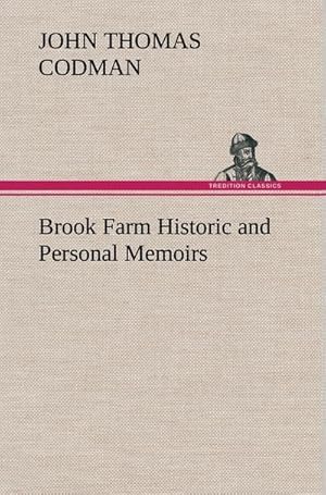 Imagen del vendedor de Brook Farm Historic and Personal Memoirs a la venta por BuchWeltWeit Ludwig Meier e.K.