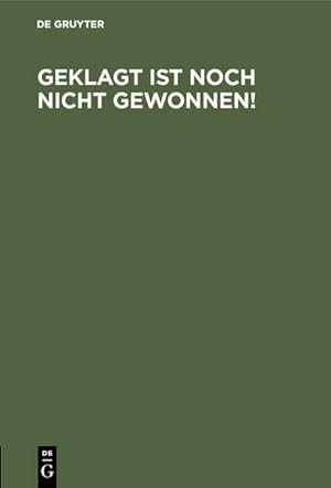 Image du vendeur pour Geklagt ist noch nicht gewonnen! mis en vente par BuchWeltWeit Ludwig Meier e.K.