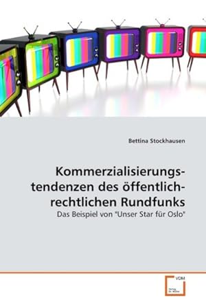 Imagen del vendedor de Kommerzialisierungs-tendenzen des ffentlich-rechtlichen Rundfunks a la venta por BuchWeltWeit Ludwig Meier e.K.