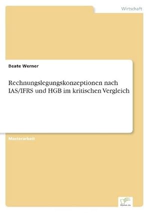 Seller image for Rechnungslegungskonzeptionen nach IAS/IFRS und HGB im kritischen Vergleich for sale by BuchWeltWeit Ludwig Meier e.K.