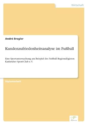 Immagine del venditore per Kundenzufriedenheitsanalyse im Fuball venduto da BuchWeltWeit Ludwig Meier e.K.