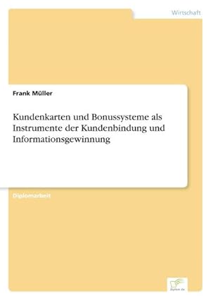 Seller image for Kundenkarten und Bonussysteme als Instrumente der Kundenbindung und Informationsgewinnung for sale by BuchWeltWeit Ludwig Meier e.K.