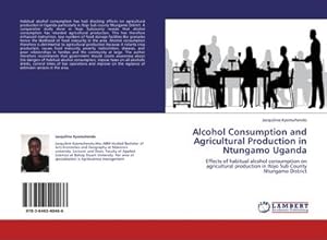 Imagen del vendedor de Alcohol Consumption and Agricultural Production in Ntungamo Uganda a la venta por BuchWeltWeit Ludwig Meier e.K.
