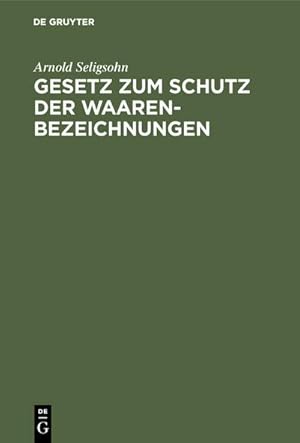 Seller image for Gesetz zum Schutz der Waarenbezeichnungen for sale by BuchWeltWeit Ludwig Meier e.K.