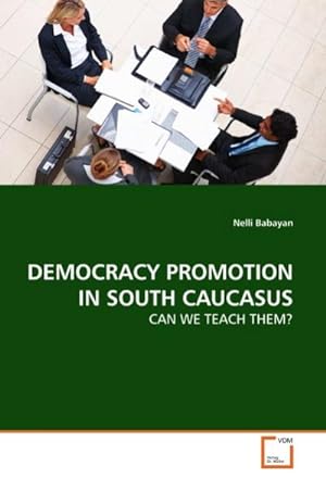 Seller image for DEMOCRACY PROMOTION IN SOUTH CAUCASUS for sale by BuchWeltWeit Ludwig Meier e.K.