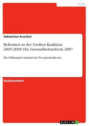 Seller image for Reformen in der Groen Koalition 2005-2009: Die Gesundheitsreform 2007 for sale by BuchWeltWeit Ludwig Meier e.K.