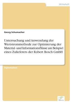 Immagine del venditore per Untersuchung und Anwendung der Wertstrommethode zur Optimierung der Material- und Informationsflsse am Beispiel eines Zulieferers der Robert Bosch GmbH venduto da BuchWeltWeit Ludwig Meier e.K.