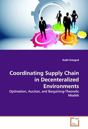 Seller image for Coordinating Supply Chain in Decenteralized Environments for sale by BuchWeltWeit Ludwig Meier e.K.