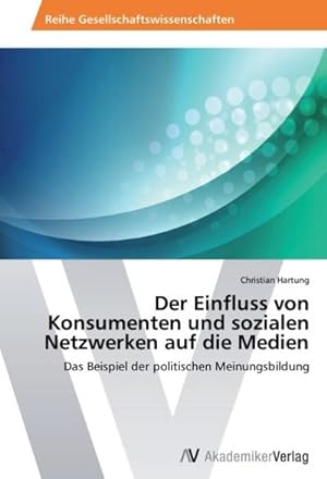 Seller image for Der Einfluss von Konsumenten und sozialen Netzwerken auf die Medien for sale by BuchWeltWeit Ludwig Meier e.K.