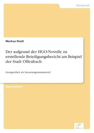 Seller image for Der aufgrund der HGO-Novelle zu erstellende Beteiligungsbericht am Beispiel der Stadt Offenbach for sale by BuchWeltWeit Ludwig Meier e.K.