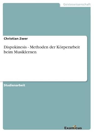 Seller image for Dispokinesis - Methoden der Krperarbeit beim Musiklernen for sale by BuchWeltWeit Ludwig Meier e.K.